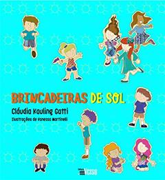Brincadeiras de Sol, Brincadeiras de Chuva, do autor Cláudia Kauling Gatti