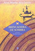 Ler Brincadeira de Sombra, do autor Ana Maria Machado Ler Brincadeira de Sombra, do autor Ana Maria Machado