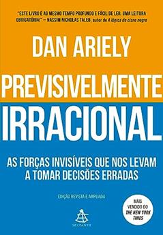 Previsivelmente irracional: As forças invisíveis que nos levam a tomar decisões erradas, do autor Dan Ariely