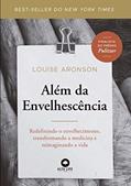 Ler Além da Envelhescência: Redefinindo o Envelhecimento, Transformando a Medicina e Reimaginando a Vida., do autor Louise Aronson Ler Além da Envelhescência: Redefinindo o Envelhecimento, Transformando a Medicina e Reimaginando a Vida., do autor Louise Aronson