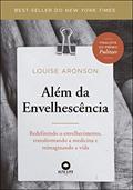 Ler Além da Envelhescência: Redefinindo o envelhecimento, transformando a medicina e reimaginando a vida, do autor Louise Aronson Ler Além da Envelhescência: Redefinindo o envelhecimento, transformando a medicina e reimaginando a vida, do autor Louise Aronson