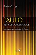 Ler Paulo Para os Conquistados: Reimaginando a Missão de Paulo, do autor Davina C. Lopez Ler Paulo Para os Conquistados: Reimaginando a Missão de Paulo, do autor Davina C. Lopez
