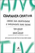 Ler Confiança Criativa: Libere sua Criatividade e Implemente Suas Ideias, do autor Tom Kelley; David Kelley