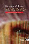 Ler Televisão: Tecnologia e Forma Cultural, do autor Raymond Williams