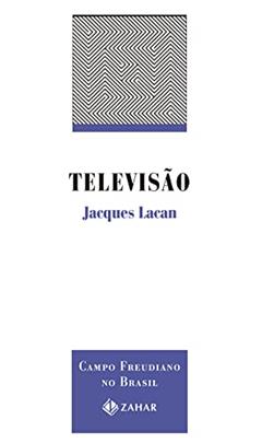 Televisão: Campo Freudiano no Brasil, do autor Jacques Lacan
