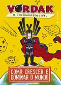 Ler Vordak, o incompreensível - Como crescer e dominar o mundo, do autor Scott Seegert Ler Vordak, o incompreensível - Como crescer e dominar o mundo, do autor Scott Seegert