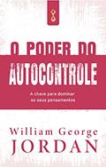 Ler O poder do autocontrole: A chave para dominar os seus pensamentos, do autor William George Jordan Ler O poder do autocontrole: A chave para dominar os seus pensamentos, do autor William George Jordan