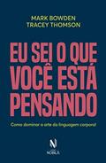 Ler Eu sei o que você está pensando: Como dominar a arte da linguagem corporal, do autor Tracey Thompson; Mark Bawden