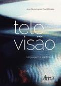 Ler Televisão: linguagem e significação, do autor Ana Silvia Lopes Davi Médola