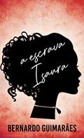 Ler A Escrava Isaura, do autor Bernardo Guimarães Ler A Escrava Isaura, do autor Bernardo Guimarães