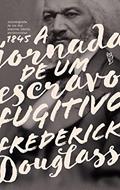 Ler A jornada de um escravo fugitivo, do autor Frederick Douglass