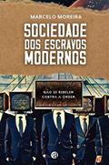 Ler Sociedade Dos Escravos Modernos, do autor Marcelo Moreira
