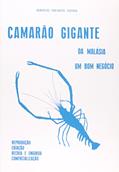 Ler Camarão Gigante da Malásia. Um Bom Negócio. Reprodução, Criação, Recria e Engorda, Comercialização, do autor Márcio Infante Vieira