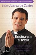 Ler Ensina-me a rezar, do autor Pe. Castro Juarez De Ler Ensina-me a rezar, do autor Pe. Castro Juarez De