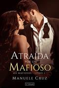 Ler Atraída por um mafioso - Série Os mafiosos (Livro 1), do autor Manuele Cruz Ler Atraída por um mafioso - Série Os mafiosos (Livro 1), do autor Manuele Cruz