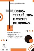 Ler Justiça Terapêutica e Cortes de Drogas: elementos conceituais sob a perspectiva da Therapeutic Jurisprudence, do autor Daniel Pulcherio Fensterseifer