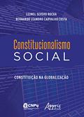 Ler Constitucionalismo social: constituição na globalização, do autor Leonel Severo Rocha; Bernardo Leandro Carvalho Costa