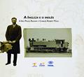 Ler A Ingleza e o inglês: A São Paulo Railway e Charles Robert Mayo, do autor Lucilia Siqueira; Antonio Soukef Junior Ler A Ingleza e o inglês: A São Paulo Railway e Charles Robert Mayo, do autor Lucilia Siqueira; Antonio Soukef Junior