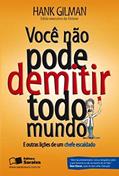 Ler Você Não Pode Demitir Todo Mundo, do autor Hank Gilman