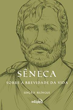 Sobre a brevidade da vida: Edição Bilíngue com postal + marcador (Coleção Grandes Mestres do Estoicismo), do autor Sêneca