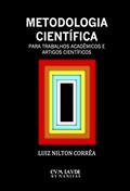 Ler METODOLOGIA CIENTÍFICA: Para Trabalhos Acadêmicos e Artigos Científicos, do autor LUIZ NILTON CORRÊA