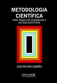 METODOLOGIA CIENTÍFICA: Para Trabalhos Acadêmicos e Artigos Científicos, do autor LUIZ NILTON CORRÊA
