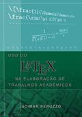 Ler Uso Do Latex Na Elaboração De Trabalhos Acadêmicos, do autor Jucimar Peruzzo Ler Uso Do Latex Na Elaboração De Trabalhos Acadêmicos, do autor Jucimar Peruzzo