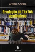 Ler Produção de Textos Acadêmicos. Dos Bastidores à Elaboração do Texto, do autor Chagas Arnaldo Ler Produção de Textos Acadêmicos. Dos Bastidores à Elaboração do Texto, do autor Chagas Arnaldo