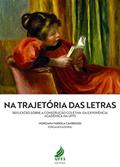 Ler Na trajetória das Letras: reflexões sobre a construção coletiva da experiência acadêmica na UFFS, do autor Morgana Fabiola Cambrussi