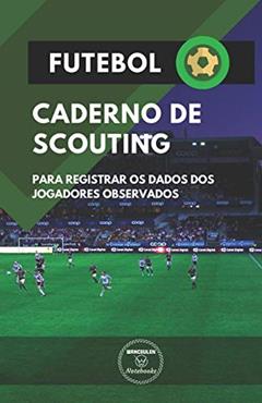 Futebol. Caderno de Scouting: Para registrar os dados dos jogadores observados, do autor Wanceulen Notebooks