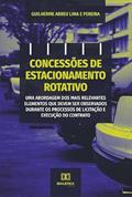 Ler Concessões de estacionamento rotativo: uma abordagem dos mais relevantes elementos que devem ser observados durante os processos de licitação e execução do contrato, do autor Guilherme Abreu Lima e Pereira.