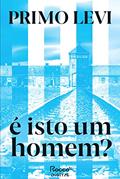Ler É isto um homem?, do autor Primo Levi