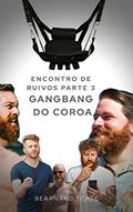 Ler Encontro de Ruivos - Parte 3: Gangbang do Coroa: Conto adulto +18 LGBTQ+, do autor Bearnard Tease Ler Encontro de Ruivos - Parte 3: Gangbang do Coroa: Conto adulto +18 LGBTQ+, do autor Bearnard Tease