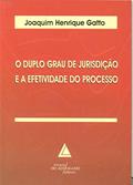 Ler O Duplo Grau De Jurisdição E A Efetividade Do Processo, do autor Joaquim Henrique Gatto Ler O Duplo Grau De Jurisdição E A Efetividade Do Processo, do autor Joaquim Henrique Gatto