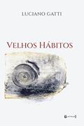 Ler Velhos Hábitos, do autor Luciano Gatti Ler Velhos Hábitos, do autor Luciano Gatti