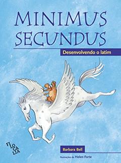 Minimus Secundus. Desenvolvendo o Latim - Livro do Aluno, do autor Barbara Bell