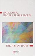 Ler Nada fazer, não ir a lugar algum, do autor Thich Nhat Hanh