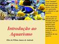 Ler Introdução ao Aquarismo: Para Principiantes e Profissionais, do autor Wilian Amaro de Andrade
