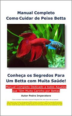 Manual Completo Como Cuidar de Peixe Betta, do autor Pedro Imperatore