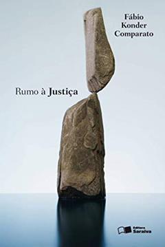 Rumo À Justiça - 2ª Edição 2013, do autor Fábio Konder Comparato