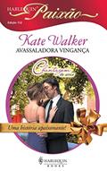 Ler Avassaladora vingança (Harlequin Paixão Livro 132), do autor Kate Walker Ler Avassaladora vingança (Harlequin Paixão Livro 132), do autor Kate Walker