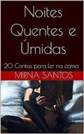 Ler Noites Quentes e Úmidas: 20 Contos para ler na cama, do autor MIRNA SANTOS