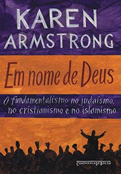 Ler Em nome de Deus: O fundamentalismo no judaísmo, no cristianismo e no islamismo, do autor Karen Armstrong Ler Em nome de Deus: O fundamentalismo no judaísmo, no cristianismo e no islamismo, do autor Karen Armstrong