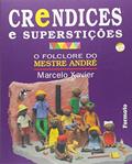 Ler Crendices e superstições: O folclore do Mestre André, do autor Marcelo Xavier Ler Crendices e superstições: O folclore do Mestre André, do autor Marcelo Xavier