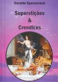 Ler Superstições & Crendices, do autor Geraldo Spacassassi