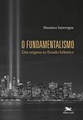 Ler O fundamentalismo: Das origens ao Estado Islâmico, do autor Massimo Introvigne