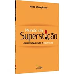 Mundo da Supersticao - Orientacao Para a Vida de Fe - 1ª, do autor Weingartner- Nelso