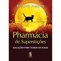 Ler Pharmácia de Supertições: Soluções Para Todos os Males, do autor Elisabeth Prescher
