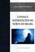 Ler Lendas e Superstições do Norte do Brasil, do autor João Alfredo de Freitas Ler Lendas e Superstições do Norte do Brasil, do autor João Alfredo de Freitas