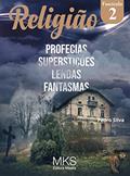 Ler FASCÍCULO RELIGIÃO 02: PROFECIAS, SUPERSTIÇÕES, LENDAS E FANTASMAS, do autor PEDRO SILVA Ler FASCÍCULO RELIGIÃO 02: PROFECIAS, SUPERSTIÇÕES, LENDAS E FANTASMAS, do autor PEDRO SILVA